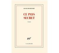 David Rochefort – Ce pays secret – Roman – Broché (Gallimard)
