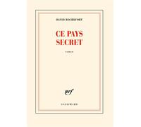 David Rochefort – Ce pays secret – Roman – Broché (Gallimard)