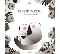 Ce petit moment: à lire dès la naissance