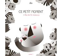 Ce petit moment: à lire dès la naissance