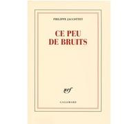 Ce peu de bruits Philippe Jaccottet (Auteur)