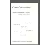 Ce Peu D'espace Autour - Six Essais Sur La Métaphysique Et Ses Limites