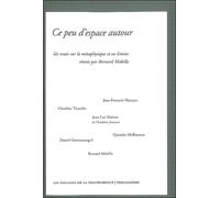 Ce peu d'espace autour - six essais sur la métaphysique et ses limites réunis par Bernard Mabille - mabille bernard - La Transparence - broché - Essai