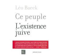 Ce peuple - L'existence juive L'existence juive, la force spirituelle de la Torah - Léo Baeck - Armand Colin - broché - Essai