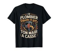Ce Plombier Répare Ce Que Ton Mari A Cassé T-Shirt Graphique avec Valeur