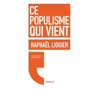 Ce populisme qui vient Conversations pour demain - Raphaël Liogier - Textuel - broché - Essai
