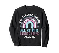 Ce Professeur a mérité Toutes Ces Jolies Vacances d'été Arc-en-Ciel Sweatshirt