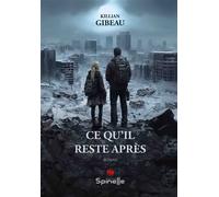 Ce qu’il reste après - Killian Gibeau - Spinelle Eds - broché - Roman
