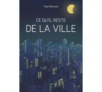 CE QU’IL RESTE DE LA VILLE: Errance nocturne sous les lumières artificielles