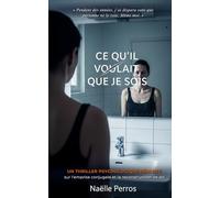 Ce qu’il voulait que je sois: Un thriller psychologique réaliste sur l'emprise conjugale et la reconstruction de soi