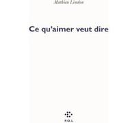 Ce qu'aimer veut dire Mathieu Lindon (Auteur)