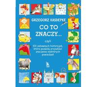 Ce que ça veut dire 101 histoires drôles pour comprendre le sens de certains dictons Grzegorz Kasdepke (Buch auf Polnisch)