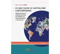 Ce que cache le capitalisme contemporain Présentation et démonstration du modèle "par relais" - Lukas Junior Lubela - Jets D'encre - broché - Essai