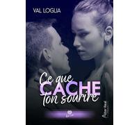 Ce que cache ton sourire - Val Loglia - Alter Real - broché - Roman