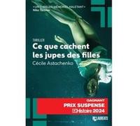 Ce que cachent les jupes des filles - Gagnant Prix Suspense 2024 Céline Astachenko (Auteur)