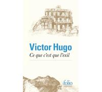 Victor Hugo – Ce que c'est que l'exil – Préface Henri Scepi – Gallimard, Poche