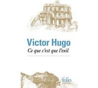 Ce que c'est que l'exil Victor Hugo (Auteur), Henri Scepi (Préface)