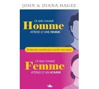 Ce que chaque homme attend d'une femme, ce que chaque femme attend d'un homme: 20 éléments essentiels pour enrichir votre amour