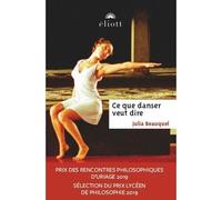 Ce que danser veut dire - Julia Beauquel - Eliott Eds - broché - Essai
