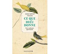 Ce que Dieu donne. Nos cadeaux spirituels