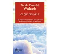 Ce que Dieu veut L'émergence d'une nouvelle spiritualité - Neale Donald Walsch - J'ai Lu - Poche - Essai
