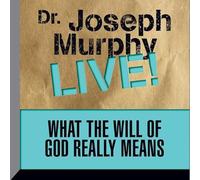 Ce que Dieu veut vraiment dire : Dr. Joseph Murphy Live !