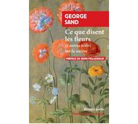 Ce que disent les fleurs Et autres textes sur la nature - George Sand - Rivages - Poche - Roman