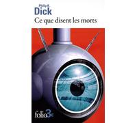 Ce que disent les morts - Philip K. Dick - Gallimard - Poche - Roman