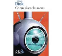 Ce que disent les morts Philip K. Dick (Auteur), Hélène Collon (Traduction)
