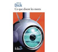 Philip K. Dick – Ce que disent les morts – Roman – Poche