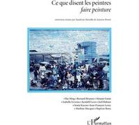 Ce que disent les peintres Sandrine Morsillo (Auteur), Antoine Perrot (Auteur)