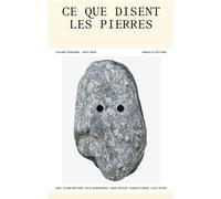 Ce que disent les pierres - Colombe Boncenne - Manuella Eds - broché - Monographie