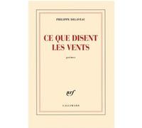 Philippe Delaveau – Ce que disent les vents – Poèmes – Gallimard, broché
