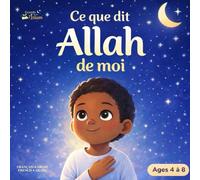 Ce que dit Allah de moi - Livre musulman pour enfants Livre bilingue français-arabe | Islam, estime de soi et foi pour les enfants 4 à 8 ans: Collection Grandir avec l’Islam