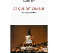 Pascal Ory – Ce que dit Charlie – Treize leçons d'histoire – Broché