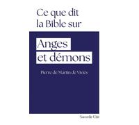 Ce que dit la Bible sur anges et démons N°1 - Pierre de Martin de Viviés - Nouvelle Cite - broché - Etude