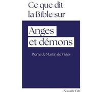 Ce que dit la Bible sur anges et démons Pierre de Martin de Viviés (Auteur)