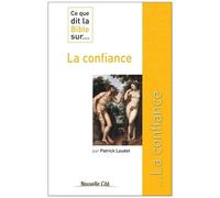 Ce Que Dit La Bible Sur - La Confiance