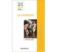 Ce que dit la bible sur la confiance - Patrick Laudet - Nouvelle Cite - broché - Essai