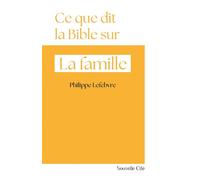 Ce que dit la Bible sur la famille N°10 - Philippe Lefebvre - Nouvelle Cite - broché - Etude