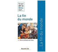 Ce Que Dit La Bible Sur - La Fin Du Monde