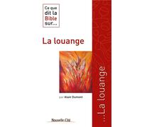 Ce que dit la Bible sur la louange - Père Alain Dumont - Nouvelle Cite - broché - Essai