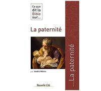 Ce Que Dit La Bible Sur - La Paternité