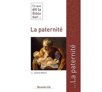 Ce Que Dit La Bible Sur - La Paternité