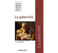 Ce que dit la Bible sur la paternité André Wénin (Auteur)