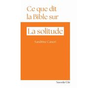 Ce que dit la Bible sur la solitude N°37 - Sandrine Caneri - Nouvelle Cite - broché - Essai