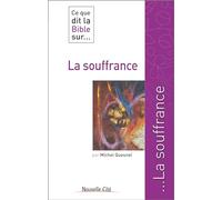 Ce que dit la Bible sur la souffrance