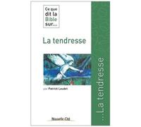 Ce Que Dit La Bible Sur - La Tendresse