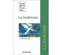 Ce que dit la Bible sur la tendresse - Patrick Laudet - Nouvelle Cite - broché - Essai
