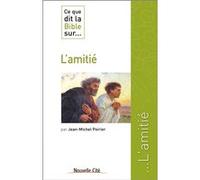 Ce que dit la Bible sur l'amitié Jean-Michel Poirier (Auteur)